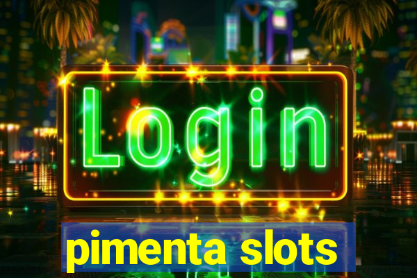 pimenta slots